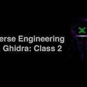 HackadayU Reverse Engineering With Ghidra Class 2
