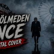 Fatih Erdemci BEN ÖLMEDEN ÖNCE METAL COVER