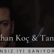 Oğuzhan Koç Tan Taşçı Sensiz İyi Sanıyorlar