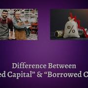 Difference Between Owned Capital And Borrowed Capital The Maze Of Owned Vs Borrowed Capital