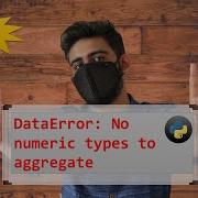DataError No Numeric Types To Aggregate Python Pandas Pivot Table Dataerror Python