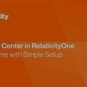 RelativityOne Review Center Save Time With Simple Setup
