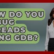 How Do You Debug Threads Using GDB Learn To Troubleshoot