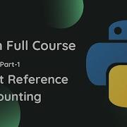 Python Tutorial Part 1 Object Reference Counting