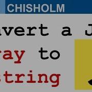 How To Turn A JavaScript Array Into A String Kevin Chisholm Video