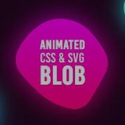 Smooth Animated Blob Using CSS SVG Html CSS Blobs Animation Effects