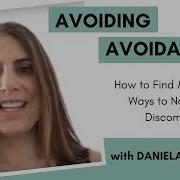 Avoiding Avoidance How To Find Productive Ways To Navigate Discomfort
