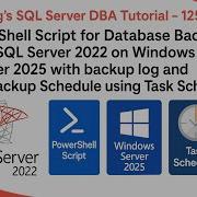 PowerShell Script For Database Backups In SQL Server 2022 On Windows Server 2025 With Log Schedule