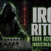 IRON RITUAL Dark Acid Techno Industrial Mix 2026