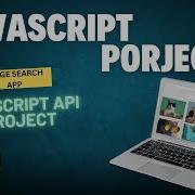 JavaScript Project Image Search App With JavaScript API