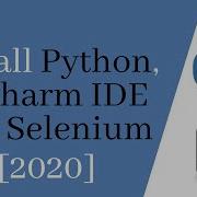 Selenium Python Tutorial 1 Installing Python Selenium Pycharm IDE 2020