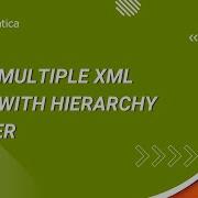 How To Load Multiple XML Files With Hierarchy Parser