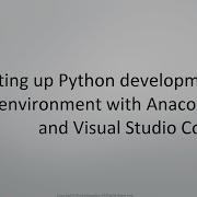 Setting Up Python Development Environment With Anaconda And Visual Studio Code