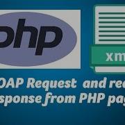 Send SOAP Request And Read XML Response From PHP Page