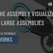Using The Assembly Visualization Tool In Large Assemblies In SOLIDWORKS