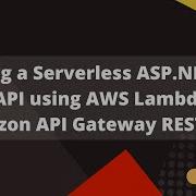 Building A Serverless ASP NET Core Web API Using AWS Lambda And Amazon API Gateway REST API