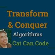 Transform Conquer Algorithms Cat Can Code