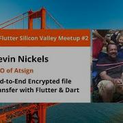 Kevin Nickels End To End Encrypted File Transfer In Flutter Dart Flutter SV Meetup 2