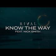 Rival Know The Way Ft Nick Smith Official Lyric Video