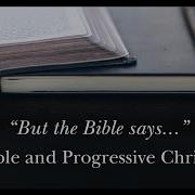 The Bible And Progressive Christianity Why Religious Disaffection And Antipathy Are On The Rise