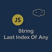 String Last Index Of Any In Javascript