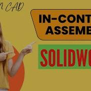 Solidworks In Context Parts And Assembly