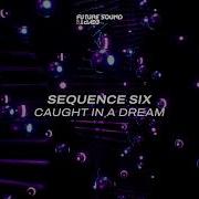 Sequence Six Caught In A Dream