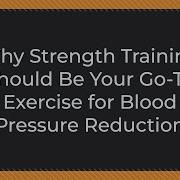 Why Strength Training Should Be Your Go To Exercise For Blood Pressure Reduction