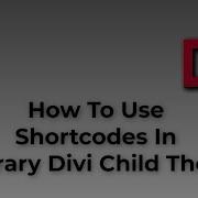 How To Use Shortcodes In Literary Divi Child Theme