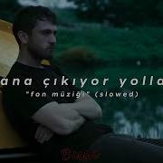 Sana çıkıyor Yollar Fon Müziği Slowed