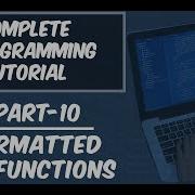 Part 10 Formatted I O Functions Scanf And Printf Complete C Programming Tutorial