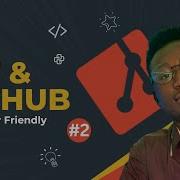 Introduction To Git And GItHub Creating Your First Repository And Pushing Code