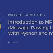 MPI Message Passing Interface With Python Parallel Computing