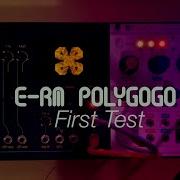 E RM Polygogo First Test With Mutable Instruments Clouds