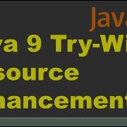 Улучшение конструкции Try With Resources в Java 9 Новая функция Java Java Try With с нескольк