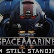 I M Still Standing Warhammer 40 000 Space Marine 2 Official Music Video