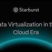 Data Virtualization In The Cloud Era Starburst