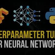 Hyperparameter Tuning For Neural Networks In Python