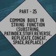 Built In String Functions Substring Replace Patindex Stuff Reverse Replicate