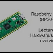 Raspberry Pi Pico Lecture 2 Hardware Software Overview
