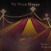 Taylor Swift We Were Happy Taylor S Version From The Vault