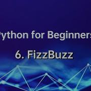 Python For Beginners 06 FizzBuzz