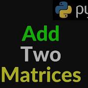 Python Program Add Two Matrices Code Matrix Multiplication