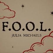 Julia Michaels F O O L Official Lyric Video