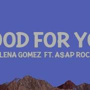 Selena Gomez Good For You Lyrics Ft A AP ROCKY