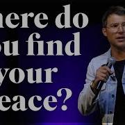 Where Do You Find Your Peace Judah Smith
