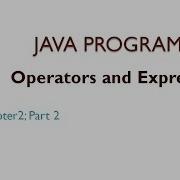 Java Programming Chapter 2 Part 2 Operators And Expressions Assignment Conditional Incr Dec