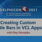 Creating Custom Title Bars In VCL Apps With Ray Konopka
