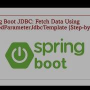 Fetch Data With NamedParameterJdbcTemplate Step By Step Part 97