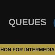 Python Intermediate Tutorial 6 Queues